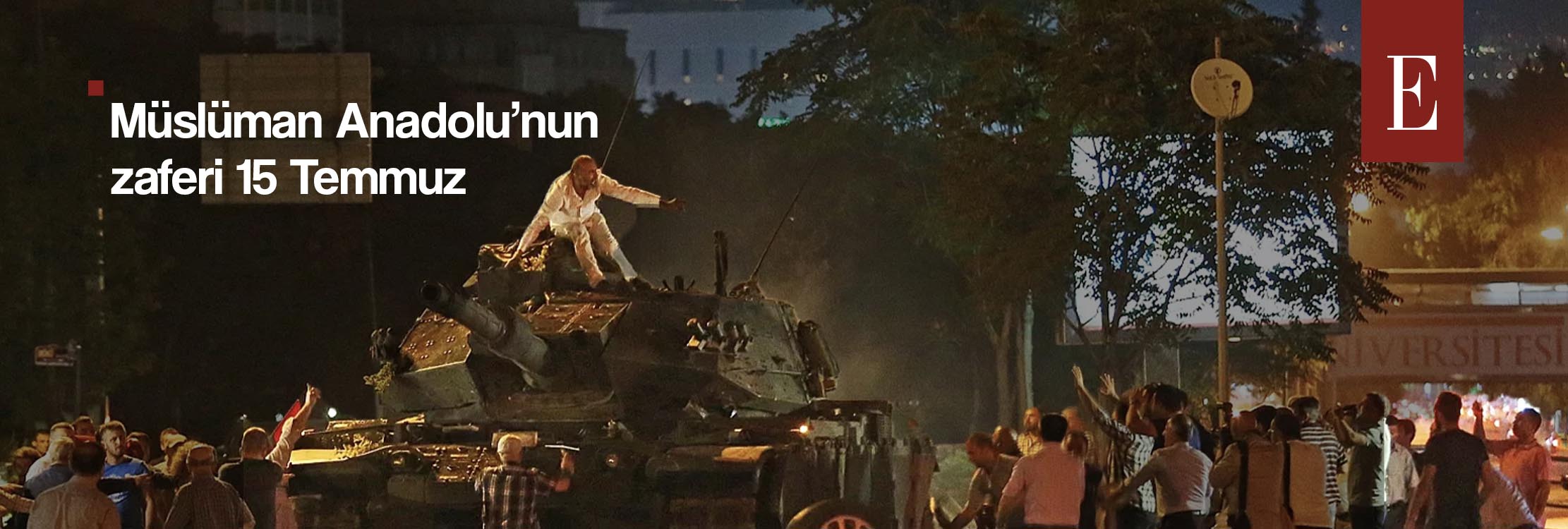 Müslüman Anadolu’nun zaferi 15 Temmuz