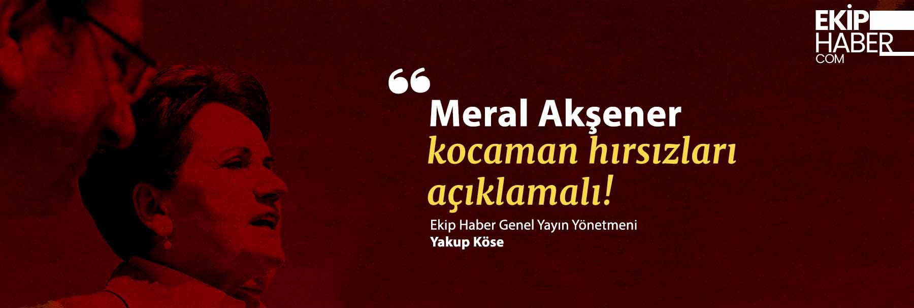 Yakup Köse yazdı: Meral Akşener, 