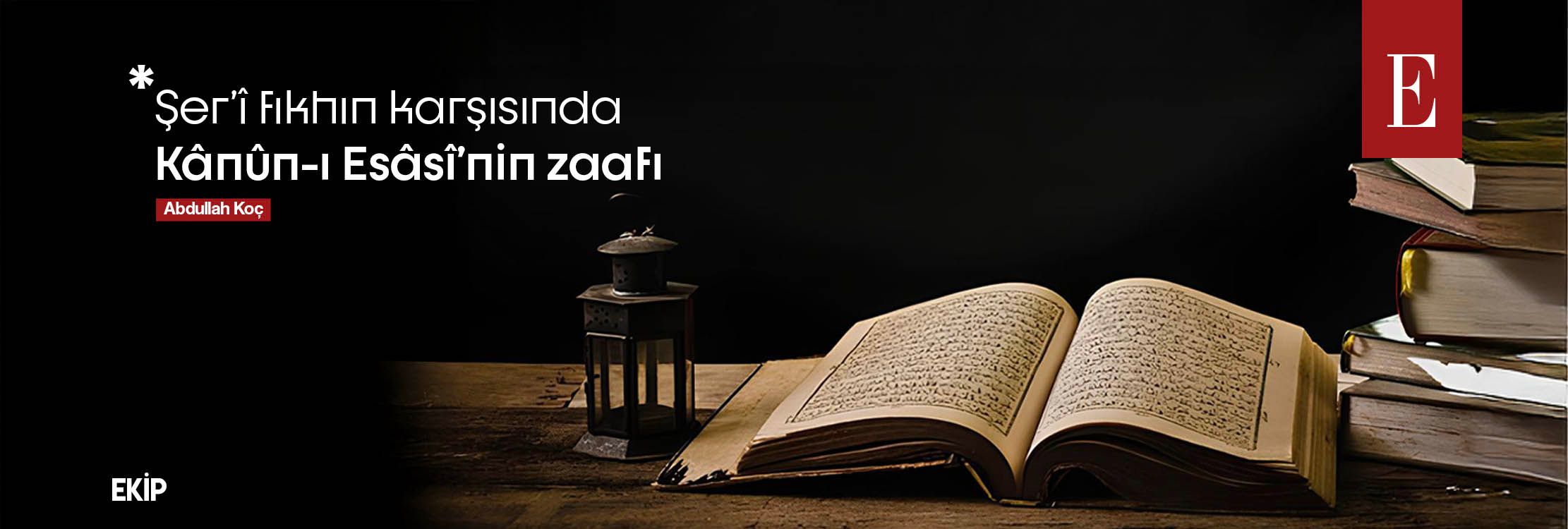 Şer’î fıkhın karşısında Kânûn-ı Esâsî’nin zaafı