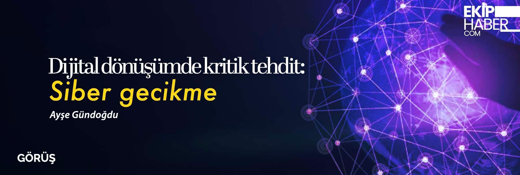 Dijital dönüşümde kritik tehdit: Siber gecikme