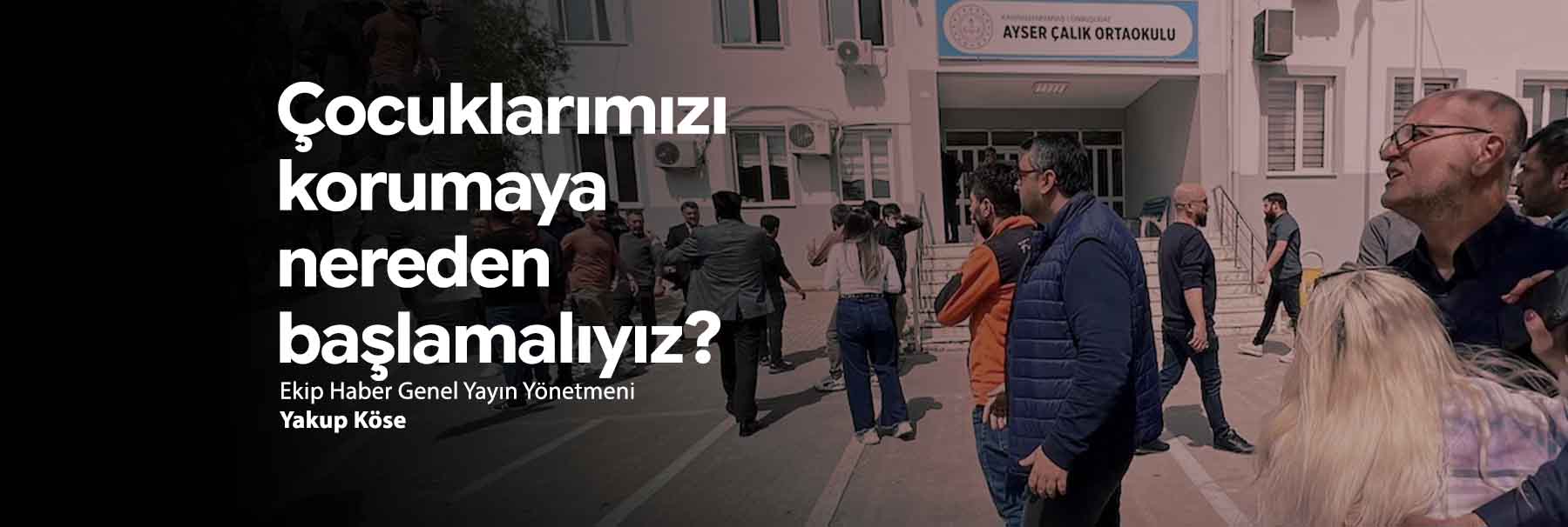 Çocuklarımızı korumaya nereden başlamalıyız?
