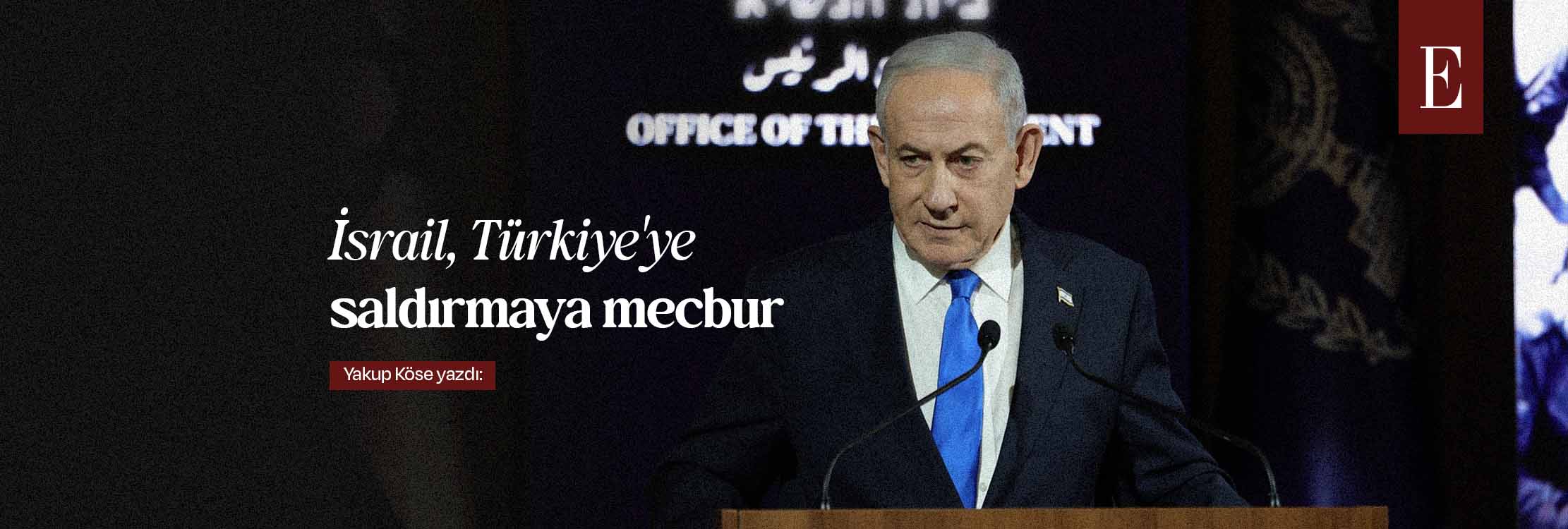 Terör devleti İsrail Türkiye'ye saldırmaya mecbur