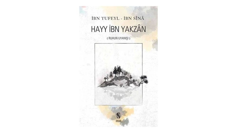 Hayy İbn Yakzân üzerine -Tasavvufi ve epistemolojik bir okuma-