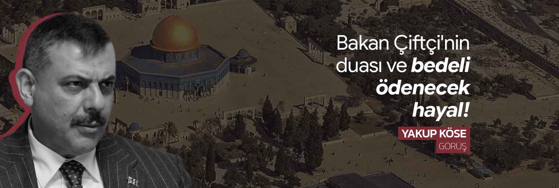 Bakan Çiftçi'nin duası ve bedeli ödenecek hayal!