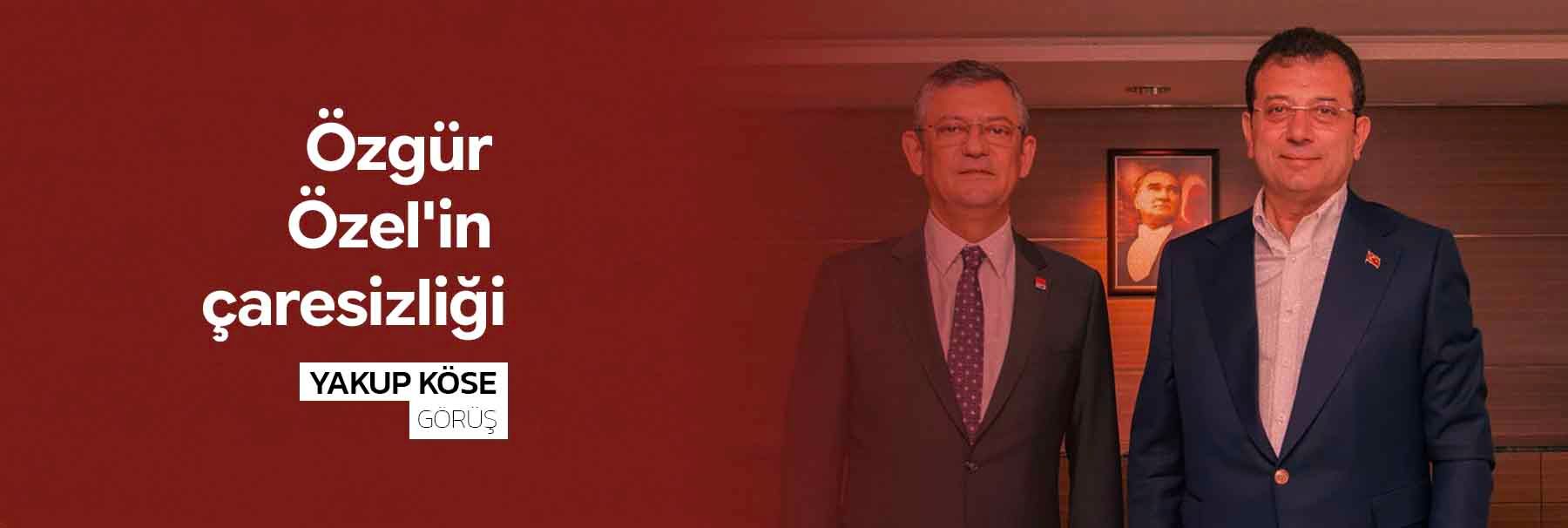 Özgür Özel'in çaresizliği