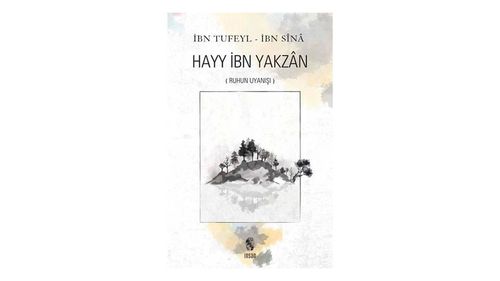 Hayy İbn Yakzân üzerine -Tasavvufi ve epistemolojik bir okuma-