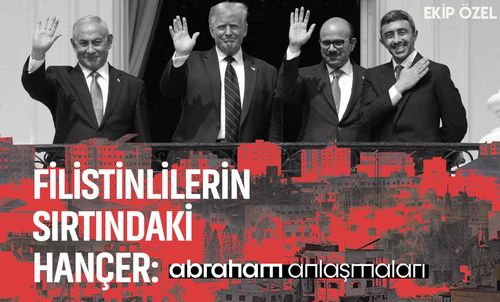 Filistinlilerin Sırtındaki Hançer: Abraham Anlaşmaları