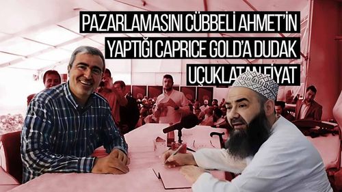 Pazarlamasını Cübbeli Ahmet’in yaptığı Caprice Gold’a dudak uçuklatan fiyat