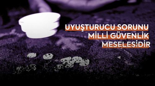 Uyuşturucu sorunu milli güvenlik meselesidir: Kullanımı 13-14 yaşlara kadar düştü