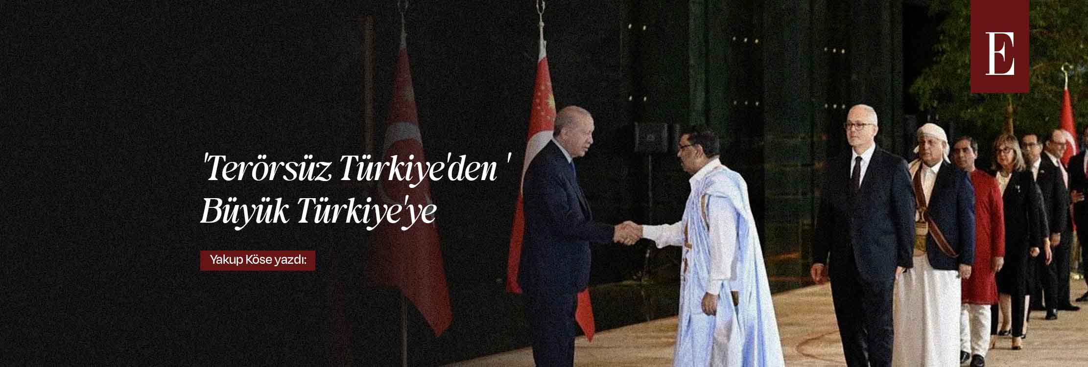 'Terörsüz Türkiye'den 'Büyük Türkiye'ye