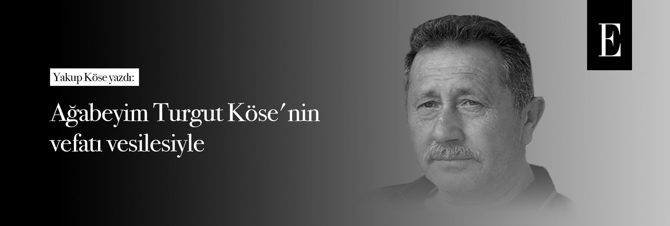 Ağabeyim Turgut Köse'nin vefatı vesilesiyle