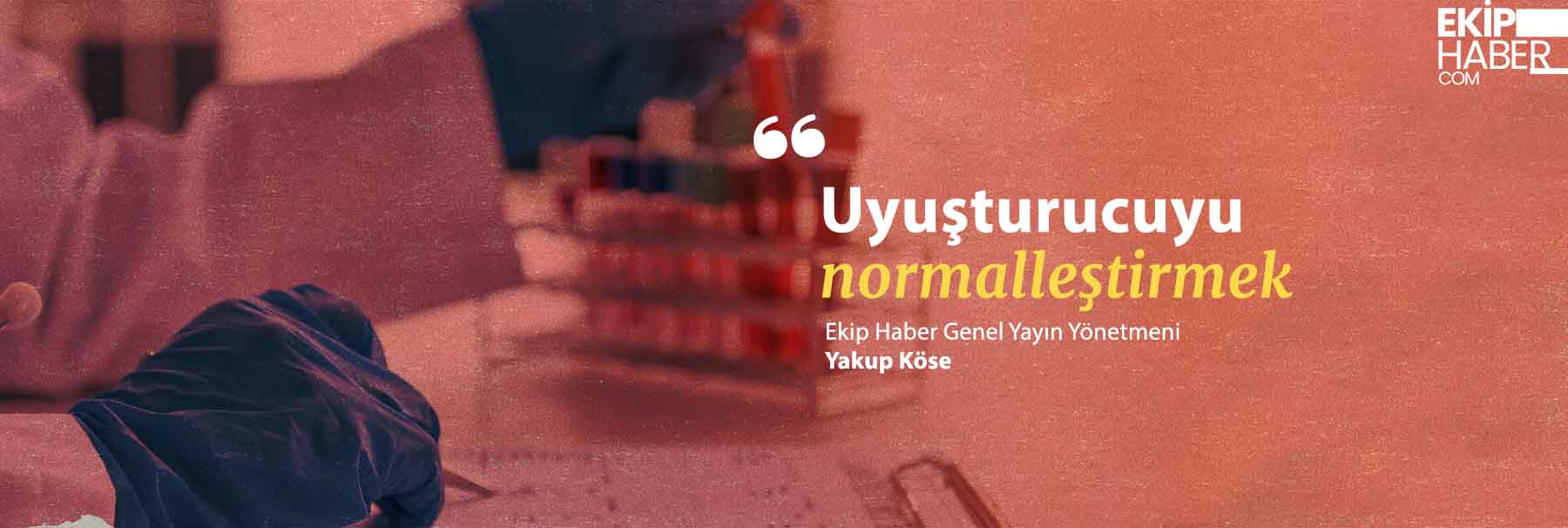 Uyuşturucuyu normalleştirmek
