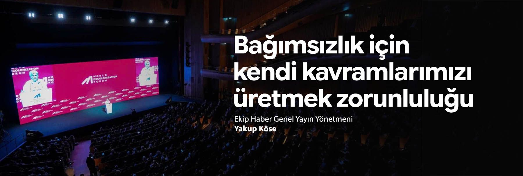 Bağımsızlık için kendi kavramlarımızı üretmek zorunluluğu