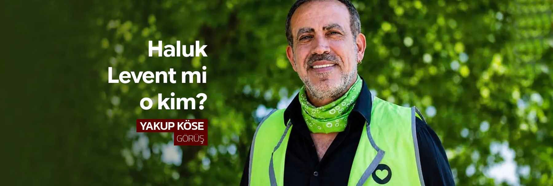 Haluk Levent mi, o kim?