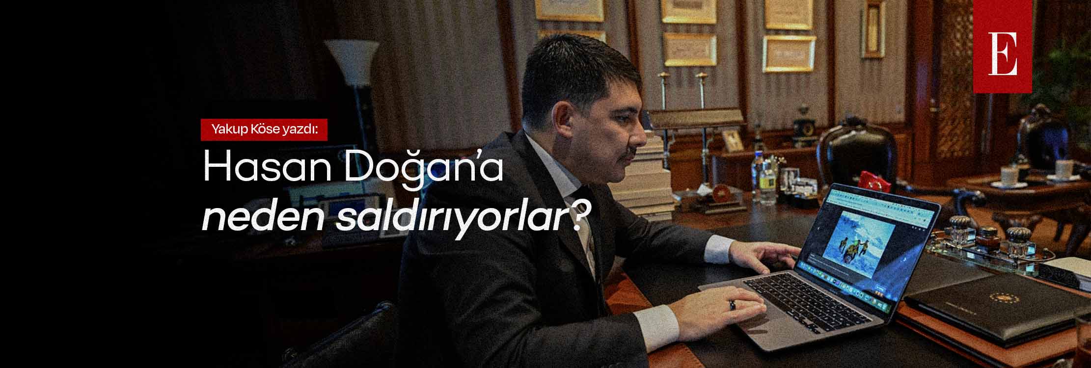 Hasan Doğan'a neden saldırıyorlar?
